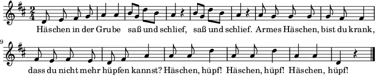 
\language "deutsch"
\relative c' {\autoBeamOff \key d \major \time 2/4
             d8 e8 fis8 g8| a4 a4 | h8[ g8] d'8[ h8]| a4 r4| h8[ g8] d'8[ h8]
             a4 r4 | a8 g8 g8 g8  | g8 fis8 fis4| fis8 e8 fis8 e8
             d8 fis8 a4 | a8 a8 d4 | a8 a8 d4 | a4 a4 |d,4 r4 \bar "|."
}
\addlyrics {
      Häs -- chen in der | Gru -- be | saß und | schlief, | saß und
      schlief. | Ar -- mes Häs -- chen, bist du krank, | dass du nicht mehr
      hüp -- fen kannst? | Häs -- chen, hüpf! | Häs -- chen, hüpf! | Häs -- chen, hüpf!
}
