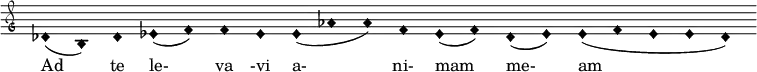  { \clef "petrucci-g" \override Staff.TimeSignature #'stencil = ##f \set Score.timing = ##f \override Voice.NoteHead #'style = #'harmonic-black des'1 (b1) des'1 es'1 (f'1) f'1 es'1 es'1 (as'1 as'1) f'1 es'1 (f'1) des'1 (es'1) es'1 (f'1 es'1 es'1 des'1) } \addlyrics { Ad te le- va -vi a- ni- mam me- am } 