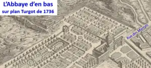 Die Abbaye d'en bas und ihre Gärten auf dem Plan von Turgot von 1736.