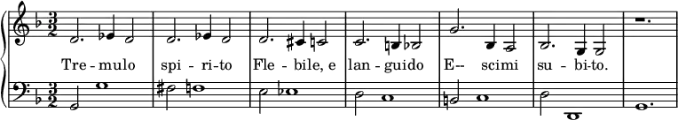 {
  \set Score.tempoHideNote = ##t
  \new PianoStaff <<
    \new Staff { \clef violin \key f \major \time 3/2 \tempo 4 = 120
      d'2. es'4 d'2
      d'2. es'4 d'2
      d'2. cis'4 c'2
      c'2. b4 bes2
      g'2. bes4 a2
      bes2. g4 g2
      r1.
    }
    \addlyrics {
      Tre -- mu -- lo spi -- ri -- to Fle -- bi -- "le, e" lan -- gui -- do
      E-- sci -- mi su -- bi -- to.
      Va -- da -- si  l’a -- ni -- ma, Ch’E -- re -- bo tor -- bi -- do
      cu -- pi -- "do a" -- spet -- ta -- la.
    }
    \new Staff { \clef bass \key f \major \time 3/2
      g,2 g1
      fis2 f1
      e2 es1
      d2 c1
      b,2 c1
      d2 d,1
      g,1.
    }
  >>
}