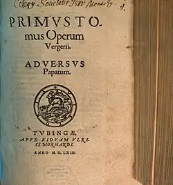 "Opera adversus Papatum" verko eldonita en (1563) de Pietro Paolo Vergerio.